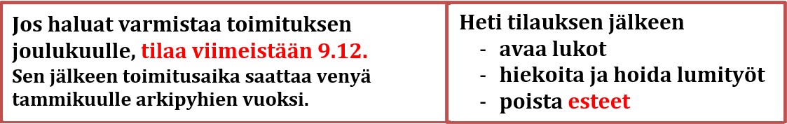 Avaathan lukot ja kaikki esteet heti tilauksen teon jälkeen. Muuten toimitusta ei voida tehdä.